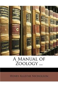 A Manual of Zoology ...