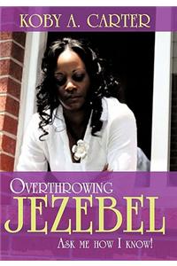 Overthrowing Jezebel: Ask Me How I Know!