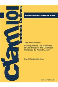 Studyguide for the Molecules of Life: Physical and Chemical Principles by Kuriyan, John