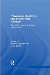Taiwanese Identity in the 21st Century: Domestic, Regional and Global Perspectives