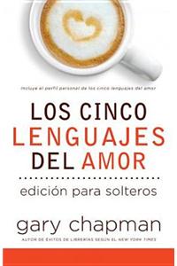 Cinco Lenguajes del Amor Para Solteros, Los: Five Love Languages for Singles