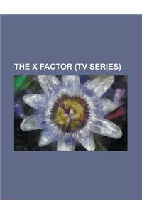 The X Factor (TV Series): Factor X (Chile), Factor X (Chile Season 1), Factor X (Spain), Faktor A, Sekret Uspekha, the X Factor, Xseer Al Najah,