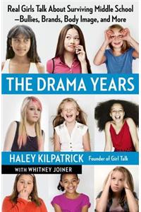 The Drama Years: Real Girls Talk about Surviving Middle School -- Bullies, Brands, Body Image, and More