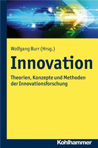 Innovation: Theorien, Konzepte Und Methoden Der Innovationsforschung