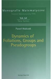 Dynamics of Foliations, Groups and Pseudogroups