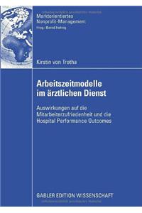 Arbeitszeitmodelle Im Arztlichen Dienst: Auswirkungen Auf Die Mitarbeiterzufriedenheit Und Die Hospital Performance Outcomes