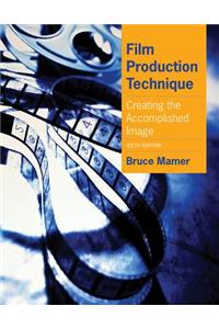 Film Production Technique: Creating the Accomplished Image