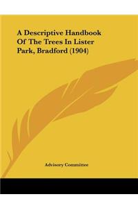 A Descriptive Handbook of the Trees in Lister Park, Bradford (1904)