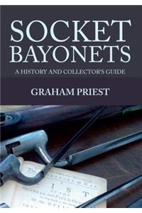 Socket Bayonets: A History and Collector's Guide