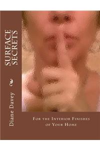 Surface Secrets: For the Interior Finishes of Your Home