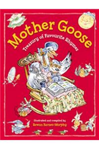 Mother Goose: Treasury of Favourite Rhymes - For Ages 4 and Up.