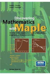 Discovering Mathematics with Maple: An Interactive Exploration for Mathematicians, Engineers and Econometricians