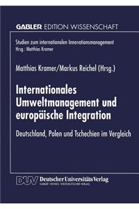 Internationales Umweltmanagement Und Europaische Integration: Deutschland, Polen Und Tschechien Im Vergleich