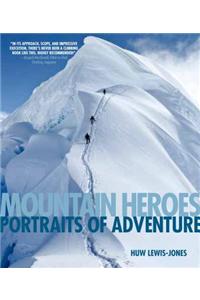 Mountain Heroes: Portraits of Adventure