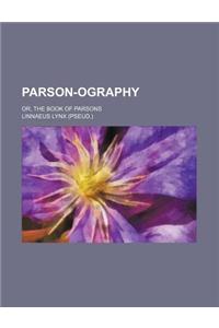 Parson-Ography; Or, the Book of Parsons