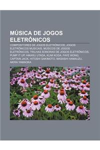 Musica de Jogos Eletronicos: Compositores de Jogos Eletronicos, Jogos Eletronicos Musicais, Musicos de Jogos Eletronicos