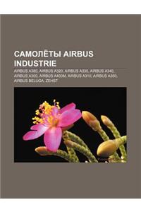 Samole Ty Airbus Industrie: Airbus A380, Airbus A320, Airbus A330, Airbus A340, Airbus A300, Airbus A400m, Airbus A310, Airbus A350