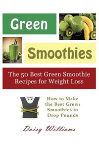 Green Smoothies: The 50 Best Green Smoothie Recipes for Weight Loss (Large Print): How to Make the Best Green Smoothies to Drop Pounds