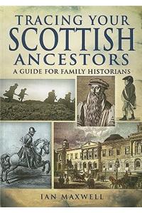 Tracing Your Scottish Ancestors: A Guide for Family Historians
