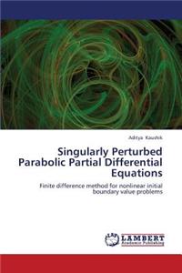 Singularly Perturbed Parabolic Partial Differential Equations