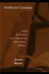 American Lazarus: Religion and the Rise of African American and Native American Literatures
