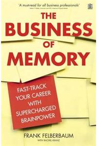 The Business of Memory: Fast-track Your Career with Supercharged Brain Power