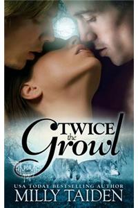 Twice the Growl (Bbw Paranormal Shape Shifter Romance): A Bbw in Need of a Date + Two Hot Alphas Looking for a Mate = the Hottest Triad Ever.