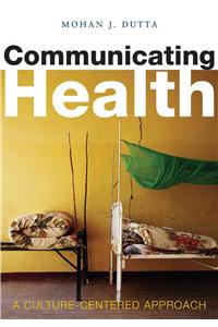 Communicating Health: A Culture-Centered Approach