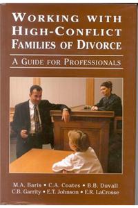 Working with High-Conflict Families of Divorce: A Guide for Professionals