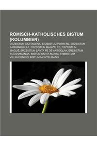 Romisch-Katholisches Bistum (Kolumbien): Erzbistum Cartagena, Erzbistum Popayan, Erzbistum Barranquilla, Erzbistum Manizales, Erzbistum Ibague