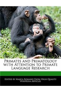 Primates and Primatology with Attention to Primate Language Research