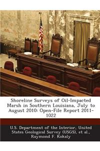 Shoreline Surveys of Oil-Impacted Marsh in Southern Louisiana, July to August 2010: Open-File Report 2011-1022