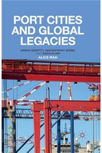 Port Cities and Global Legacies: Urban Identity, Waterfront Work, and Radicalism
