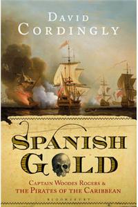 Spanish Gold: Captain Woodes Rogers and the Pirates of the Caribbean