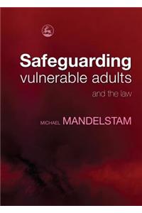 Safeguarding Vulnerable Adults and the Law