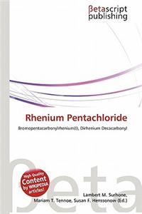 Rhenium Pentachloride