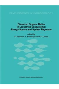 Dissolved Organic Matter in Lacustrine Ecosystems: Energy Source and System Regulator