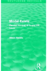Model Estate (Routledge Revivals): Planned Housing at Quarry Hill, Leeds