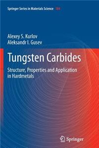 Tungsten Carbides: Structure, Properties and Application in Hardmetals
