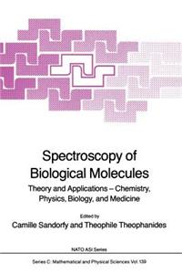 Spectroscopy of Biological Molecules: Theory and Applications Chemistry, Physics, Biology, and Medicine