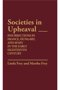Societies in Upheaval: Insurrections in France, Hungary, and Spain in the Early Eighteenth Century