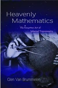 Heavenly Mathematics: The Forgotten Art of Spherical Trigonometry