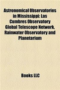 Astronomical Observatories in Mississippi: Las Cumbres Observatory Global Telescope Network, Rainwater Observatory and Planetarium
