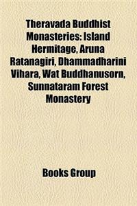 Theravada Buddhist Monasteries: Island Hermitage, Aruna Ratanagiri, Dhammadharini Vihara, Wat Buddhanusorn, Sunnataram Forest Monastery