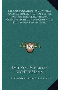 Die Compensation Im Concurse Nach Osterreichischem Rechte Und Mit Berucksichtigung Concursrechtlicher Normen Des Deutschen Reichs (1881)