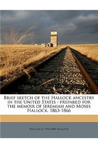 Brief Sketch of the Hallock Ancestry in the United States: Prepared for the Memoir of Jeremiah and Moses Hallock, 1863-1866