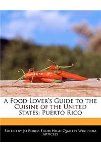 A Food Lover's Guide to the Cuisine of the United States: Puerto Rico