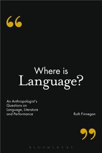Where Is Language?: An Anthropologist's Questions on Language, Literature and Performance