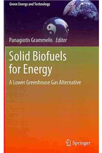 Solid Biofuels for Energy: A Lower Greenhouse Gas Alternative