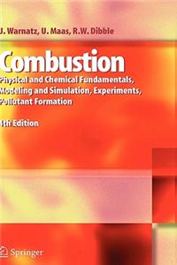 Combustion: Physical and Chemical Fundamentals, Modeling and Simulation, Experiments, Pollutant Formation
